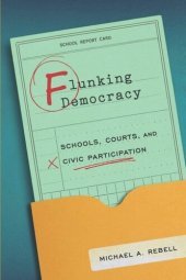 book Flunking Democracy: Schools, Courts, and Civic Participation