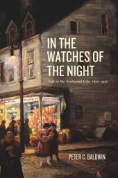 book In the Watches of the Night: Life in the Nocturnal City, 1820-1930