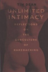 book Unlimited Intimacy: Reflections on the Subculture of Barebacking