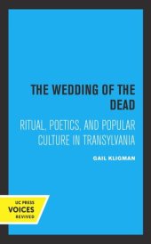 book The Wedding of the Dead: Ritual, Poetics, and Popular Culture in Transylvania