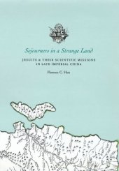 book Sojourners in a Strange Land: Jesuits and Their Scientific Missions in Late Imperial China