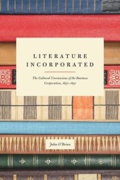 book Literature Incorporated: The Cultural Unconscious of the Business Corporation, 1650-1850