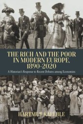 book The Rich and the Poor in Modern Europe, 1890-2020: A Historian’s Response to Recent Debates among Economists