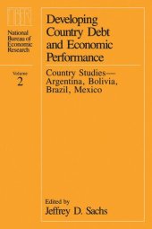 book Developing Country Debt and Economic Performance, Volume 2: Country Studies--Argentina, Bolivia, Brazil, Mexico