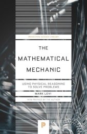 book The Mathematical Mechanic: Using Physical Reasoning to Solve Problems