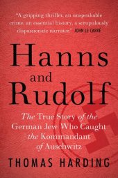 book Hanns and Rudolf: The True Story of the German Jew Who Caught the Kommandant of Auschwitz