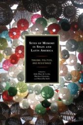 book Sites of Memory in Spain and Latin America: Trauma, Politics, and Resistance