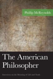 book The American Philosopher : Interviews on the Meaning of Life and Truth