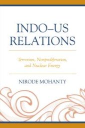 book Indo–US Relations : Terrorism, Nonproliferation, and Nuclear Energy