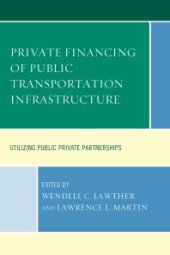 book Private Financing of Public Transportation Infrastructure: Utilizing Public-Private Partnerships