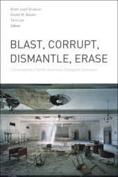 book Blast, Corrupt, Dismantle, Erase: Contemporary North American Dystopian Literature