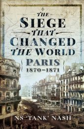 book The Siege That Changed the World: Paris, 1870-1871