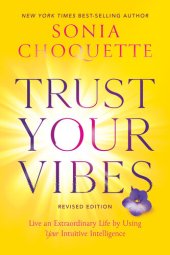 book Trust Your Vibes (Revised Edition): Live an Extraordinary Life by Using Your Intuitive Intelligence