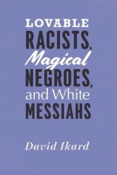 book Lovable Racists, Magical Negroes, and White Messiahs