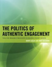 book The Politics of Authentic Engagement : Tools for Engaging Stakeholders in Ensuring Student Success