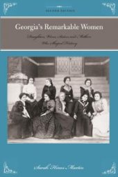 book Georgia's Remarkable Women : Daughters, Wives, Sisters, and Mothers Who Shaped History