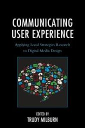 book Communicating User Experience: Applying Local Strategies Research to Digital Media Design