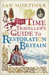 book The Time Traveller's Guide to Restoration Britain