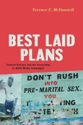 book Best Laid Plans: Cultural Entropy and the Unraveling of AIDS Media Campaigns