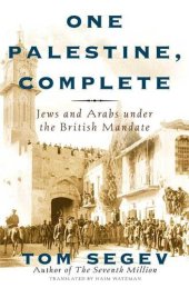 book One Palestine, Complete: Jews and Arabs Under the British Mandate