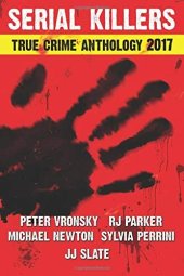 book 2017 Serial Killers True Crime Anthology, Volume IV (Annual True Crime Anthology)