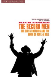 book The Record Men: The Chess Brothers and the Birth of Rock  Roll