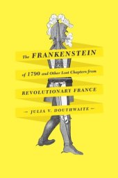 book The Frankenstein of 1790 and Other Lost Chapters from Revolutionary France