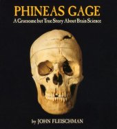 book Phineas Gage: A Gruesome but True Story About Brain Science