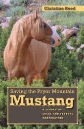 book Saving the Pryor Mountain Mustang: A Legacy of Local and Federal Cooperation