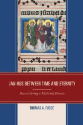 book Jan Hus between Time and Eternity : Reconsidering a Medieval Heretic