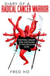 book Diary of a Radical Cancer Warrior: Fighting Cancer and Capitalism at the Cellular Level