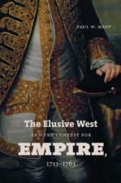 book The Elusive West and the Contest for Empire, 1713-1763