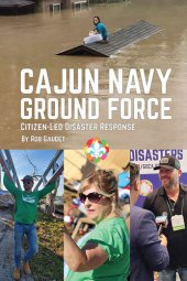 book Cajun Navy Ground Force: Citizen-Led Disaster Response