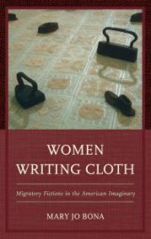 book Women Writing Cloth : Migratory Fictions in the American Imaginary