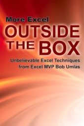 book More Excel Outside the Box : Unbelievable Excel Techniques from Excel MVP Bob Umlas