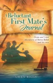 book A Reluctant First Mate's Journal : Ocean and Land Adventures of Stress Relief and its crew