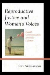 book Reproductive Justice and Women’s Voices : Health Communication across the Lifespan