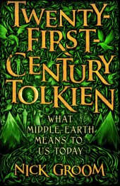 book Twenty-First-Century Tolkien: What Middle-Earth Means To Us Today