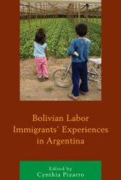 book Bolivian Labor Immigrants' Experiences in Argentina