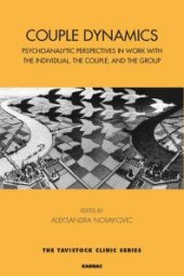 book Couple Dynamics : Psychoanalytic Perspectives in Work with the Individual, the Couple, and the Group