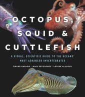 book Octopus, Squid, and Cuttlefish: A Visual, Scientific Guide to the Oceans’ Most Advanced Invertebrates