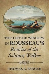 book The Life of Wisdom in Rousseau's Reveries of the Solitary Walker