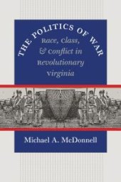 book The Politics of War : Race, Class, and Conflict in Revolutionary Virginia