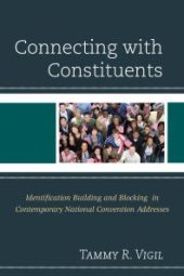 book Connecting with Constituents : Identification Building and Blocking in Contemporary National Convention Addresses