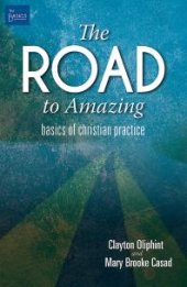 book The Road to Amazing : Basics of Christian Practice