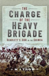 book The Charge of the Heavy Brigade: Scarlett's 300 in the Crimea