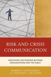 book Risk and Crisis Communication: Navigating the Tensions between Organizations and the Public