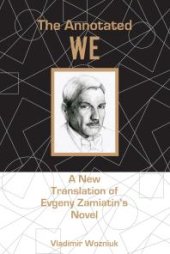 book The Annotated We : A New Translation of Evgeny Zamiatin’s Novel