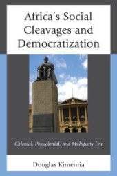 book Africa's Social Cleavages and Democratization : Colonial, Postcolonial, and Multiparty Era