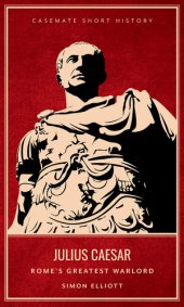 book Julius Caesar: Rome's Greatest Warlord